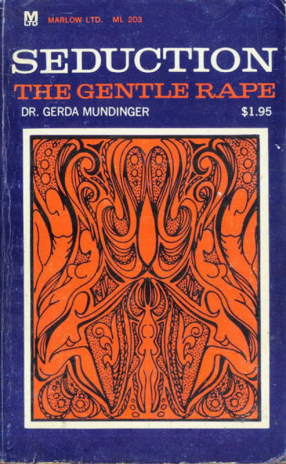 SEDUCTION THE GENTLE RAPE Dr. Gerda Mundinger  