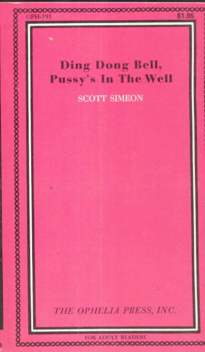 DING DONG BELL, PUSSY'S IN THE WELL  (pseudonym) Ophelia Press OPH -191 (1970)